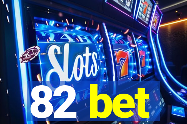 82 bet